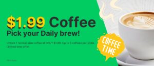 Pick Your Daily Brew. Start with $1.99 for a regular site coffee.